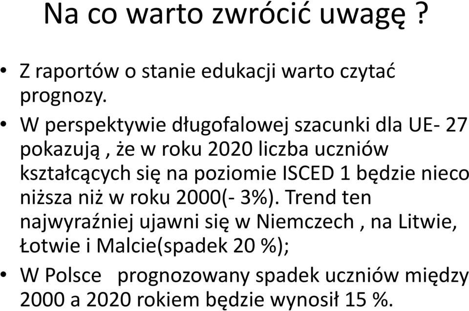 na poziomie ISCED 1 będzie nieco niższa niż w roku 2000(- 3%).