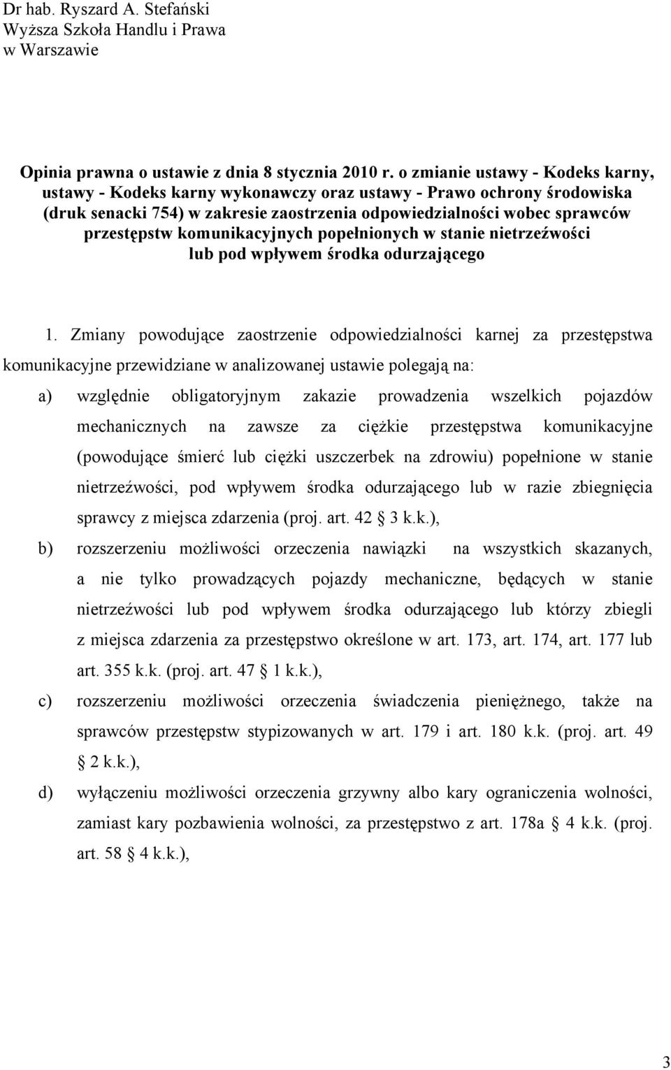 komunikacyjnych popełnionych w stanie nietrzeźwości lub pod wpływem środka odurzającego 1.