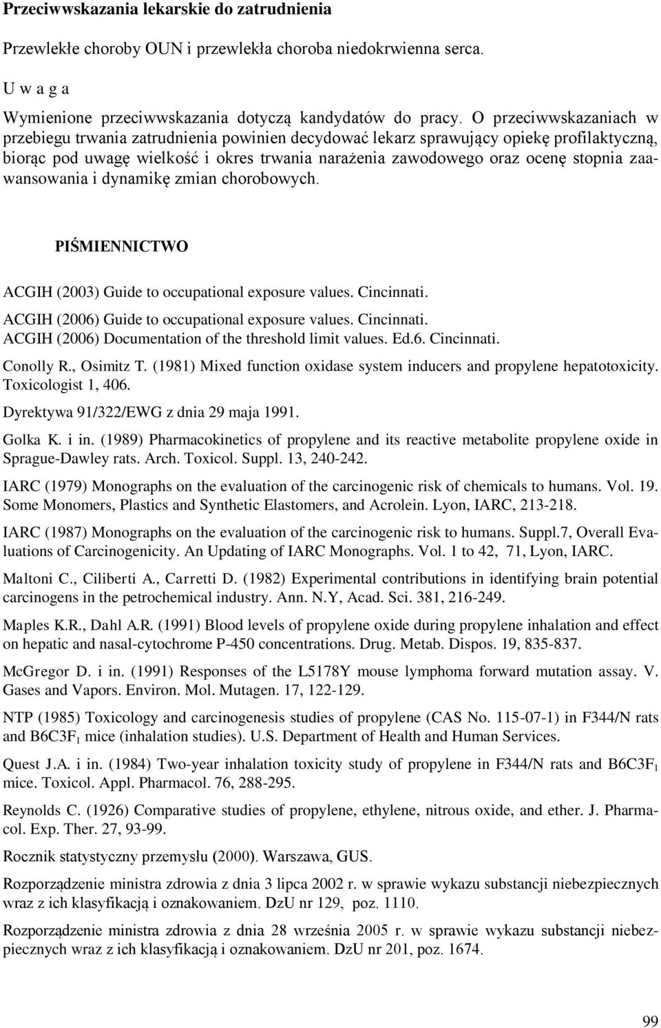 zaawansowania i dynamikę zmian chorobowych. PIŚMIENNICTWO ACGIH (2003) Guide to occupational exposure values. Cincinnati. ACGIH (2006) Guide to occupational exposure values. Cincinnati. ACGIH (2006) Documentation of the threshold limit values.