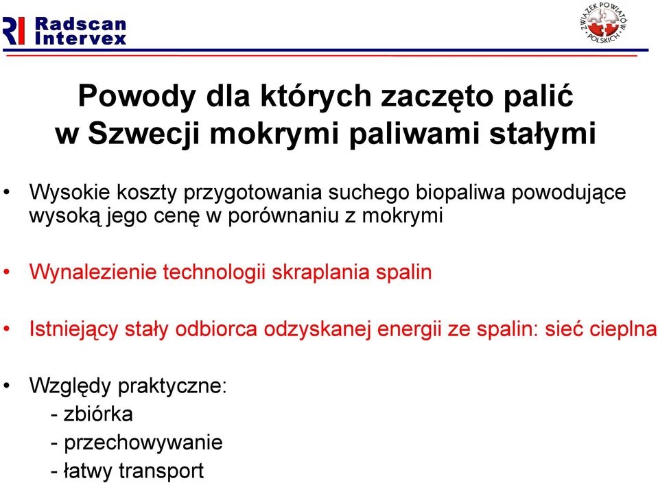 Wynalezienie technologii skraplania spalin Istniejący stały odbiorca odzyskanej