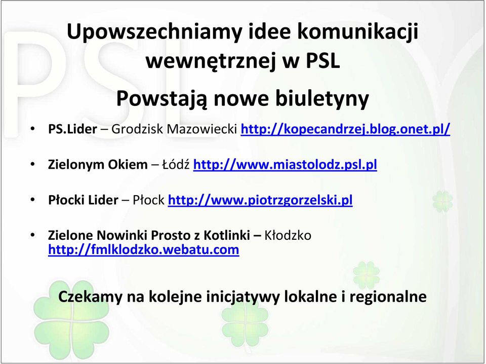 pl/ Zielonym Okiem Łódź http://www.miastolodz.psl.pl Płocki Lider Płock http://www.