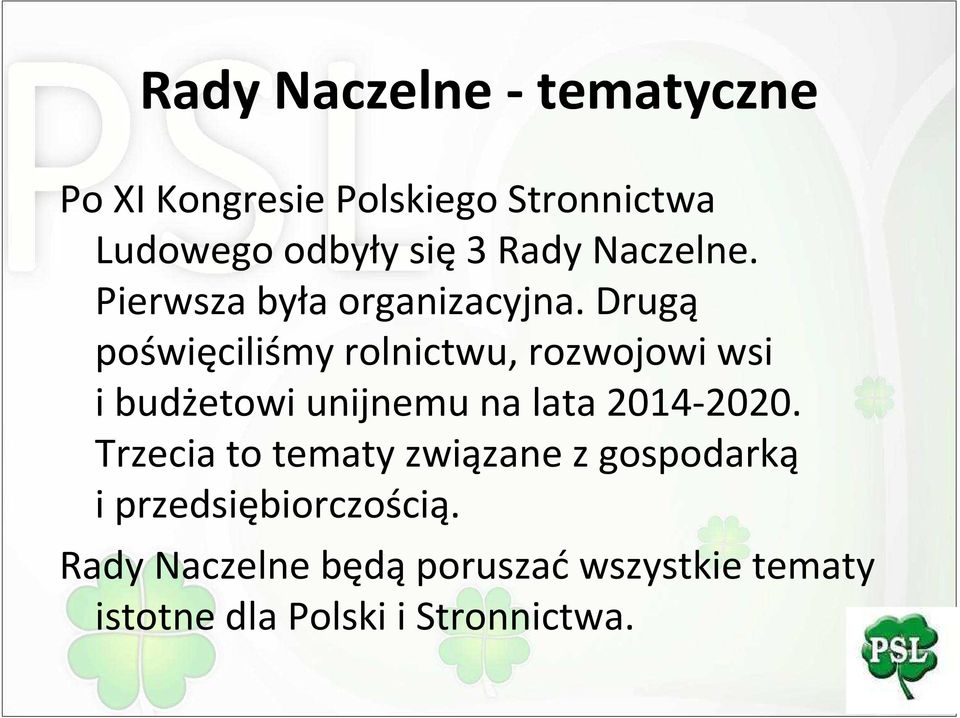 Drugą poświęciliśmy rolnictwu, rozwojowi wsi i budżetowi unijnemu na lata 2014-2020.