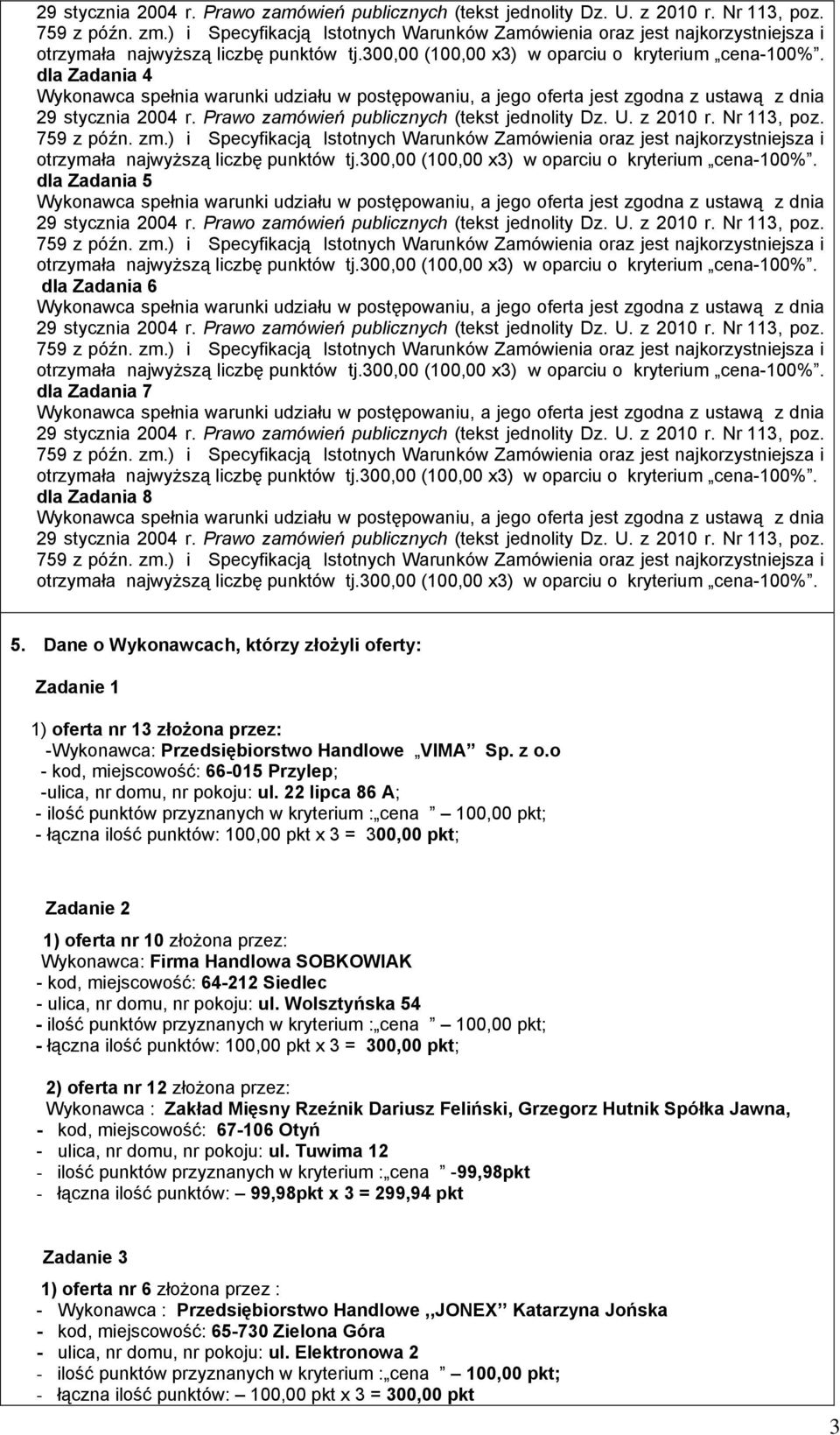 o - kod, miejscowość: 66-015 Przylep; -ulica, nr domu, nr pokoju: ul.