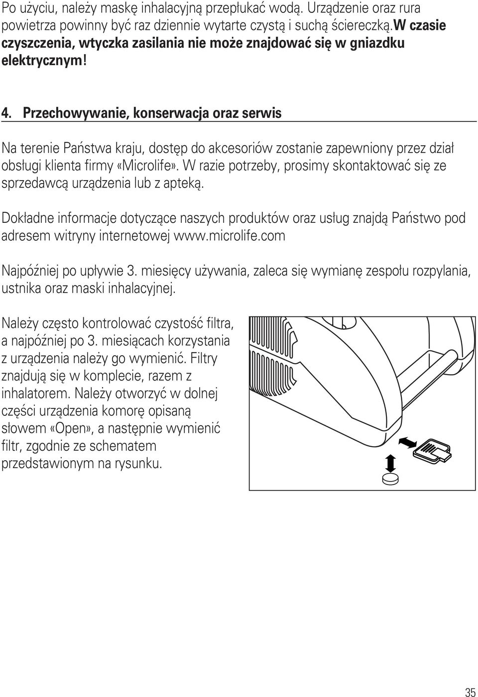 Przechowywanie, konserwacja oraz serwis Na terenie Państwa kraju, dostęp do akcesoriów zostanie zapewniony przez dział obsługi klienta firmy «Microlife».