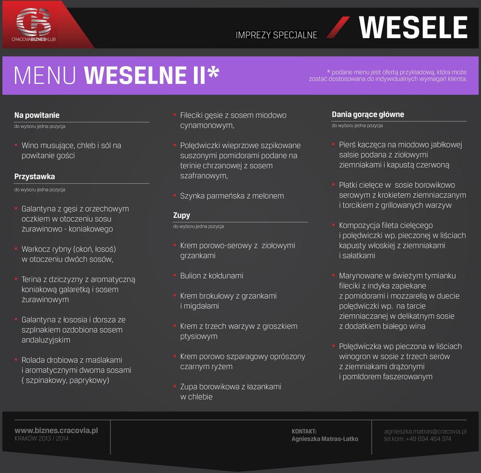 aromatycznymi dwoma sosami ( szpinakowy, paprykowy) Fileciki gęsie z sosem miodowo cynamonowym, Polędwiczki wieprzowe szpikowane suszonymi pomidorami podane na terinie chrzanowej z sosem szafranowym,