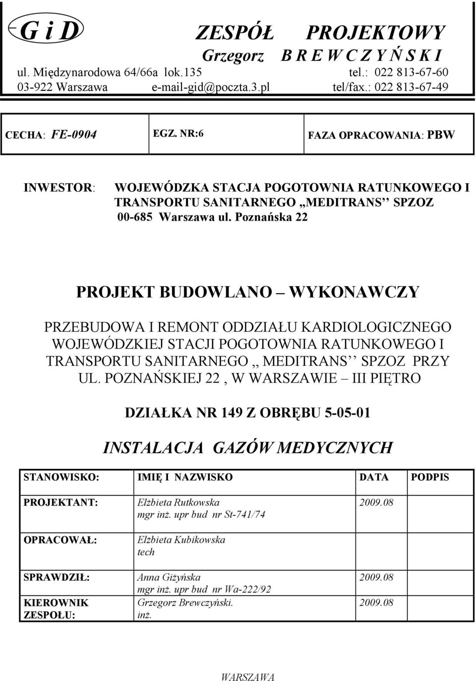 Poznańska PROJEKT BUDOWLANO WYKONAWCZY PRZEBUDOWA I REMONT ODDZIAŁU KARDIOLOGICZNEGO WOJEWÓDZKIEJ STACJI POGOTOWNIA RATUNKOWEGO I TRANSPORTU SANITARNEGO,, MEDITRANS SPZOZ PRZY UL.