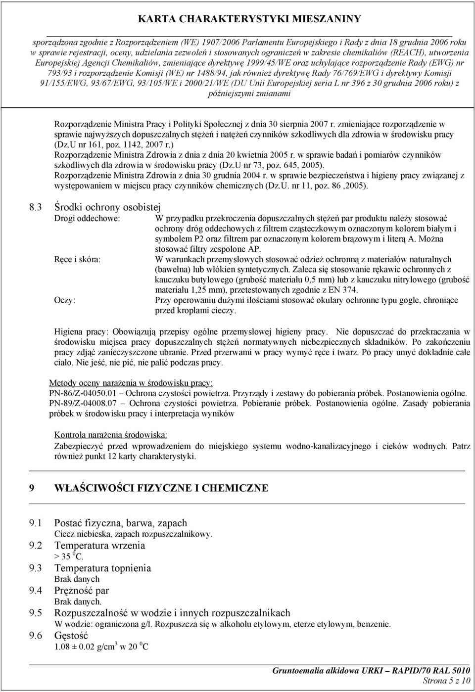 ) Rozporządzenie Ministra Zdrowia z dnia z dnia 20 kwietnia 2005 r. w sprawie badań i pomiarów czynników szkodliwych dla zdrowia w środowisku pracy (Dz.U nr 73, poz. 645, 2005).