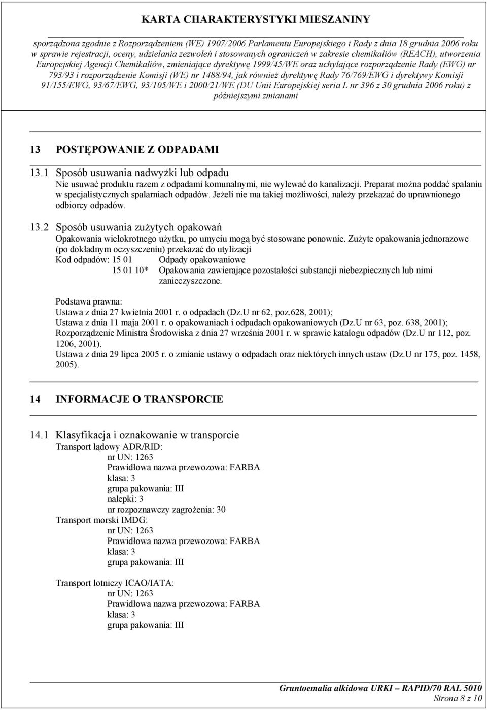 2 Sposób usuwania zużytych opakowań Opakowania wielokrotnego użytku, po umyciu mogą być stosowane ponownie.