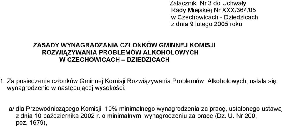 Za posiedzenia członków Gminnej Komisji Rozwiązywania Problemów Alkoholowych, ustala się wynagrodzenie w następującej wysokości: a/