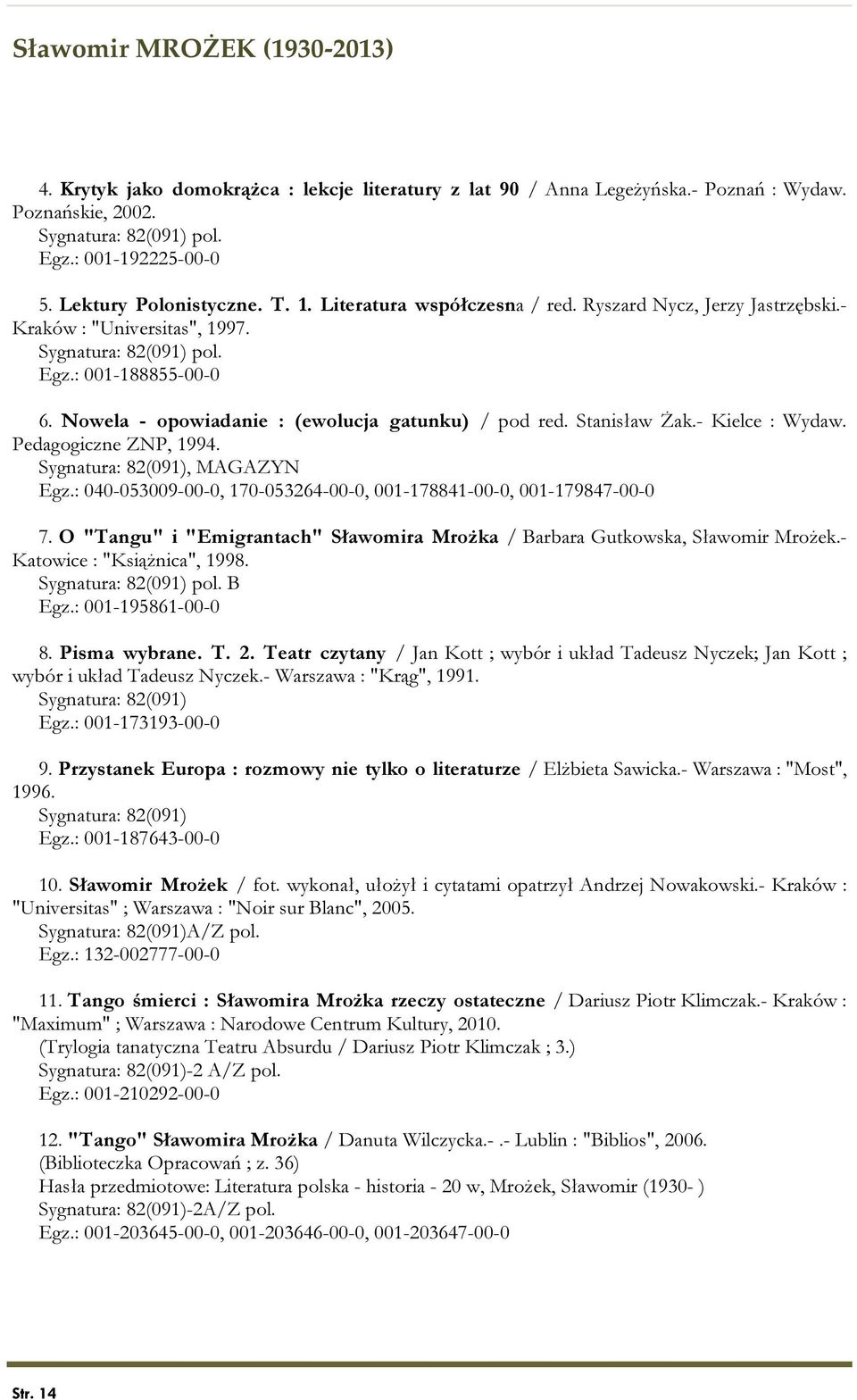 Stanisław Żak.- Kielce : Wydaw. Pedagogiczne ZNP, 1994. Sygnatura: 82(091), MAGAZYN Egz.: 040-053009-00-0, 170-053264-00-0, 001-178841-00-0, 001-179847-00-0 7.