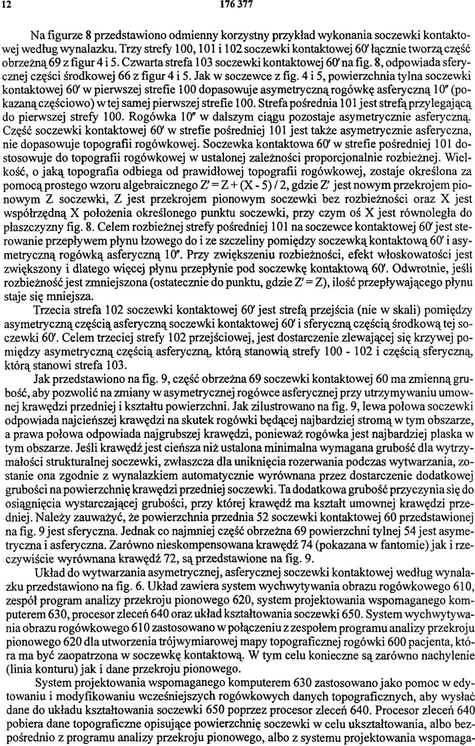 8, odpowiada sferycznej części środkowej 66 z figur 4 i 5. Jak w soczewce z fig.