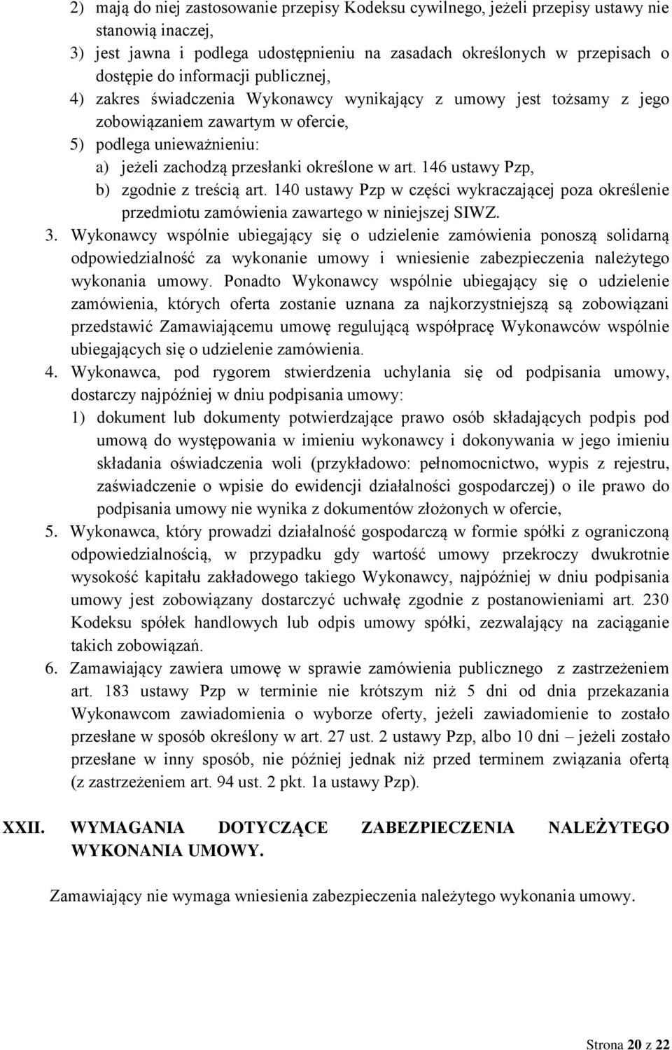 146 ustawy Pzp, b) zgodnie z treścią art. 140 ustawy Pzp w części wykraczającej poza określenie przedmiotu zamówienia zawartego w niniejszej SIWZ. 3.