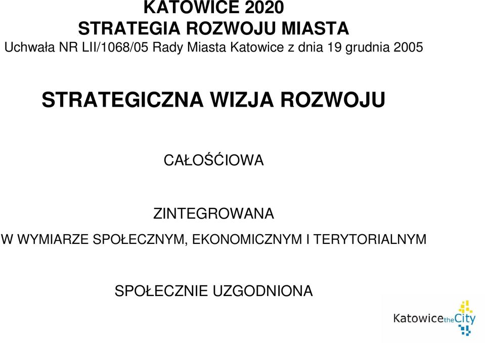 STRATEGICZNA WIZJA ROZWOJU CAŁOŚĆIOWA ZINTEGROWANA W