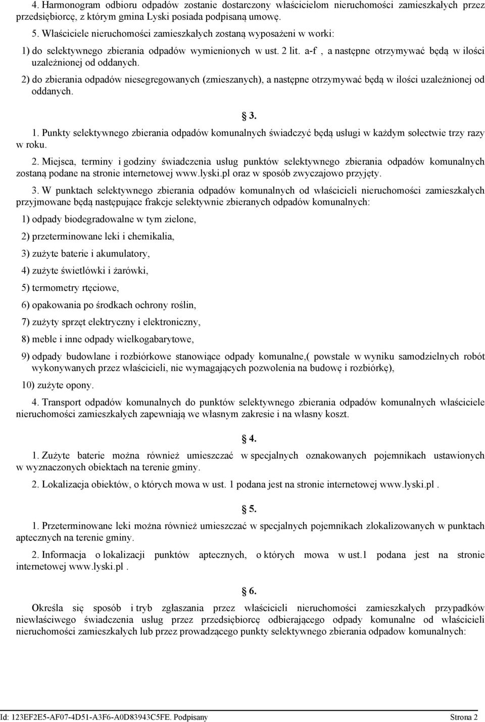 2) do zbierania odpadów niesegregowanych (zmieszanych), a następne otrzymywać będą w ilości uzależnionej od oddanych. 3. 1.