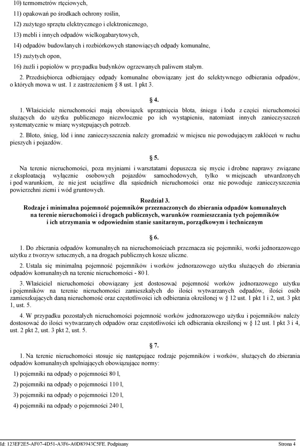 Przedsiębiorca odbierający odpady komunalne obowiązany jest do selektywnego odbierania odpadów, o których mowa w ust. 1 