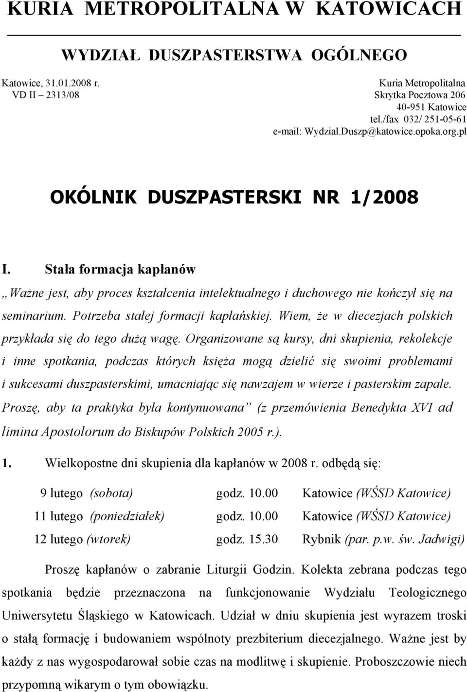 Stała formacja kapłanów Ważne jest, aby proces kształcenia intelektualnego i duchowego nie kończył się na seminarium. Potrzeba stałej formacji kapłańskiej.