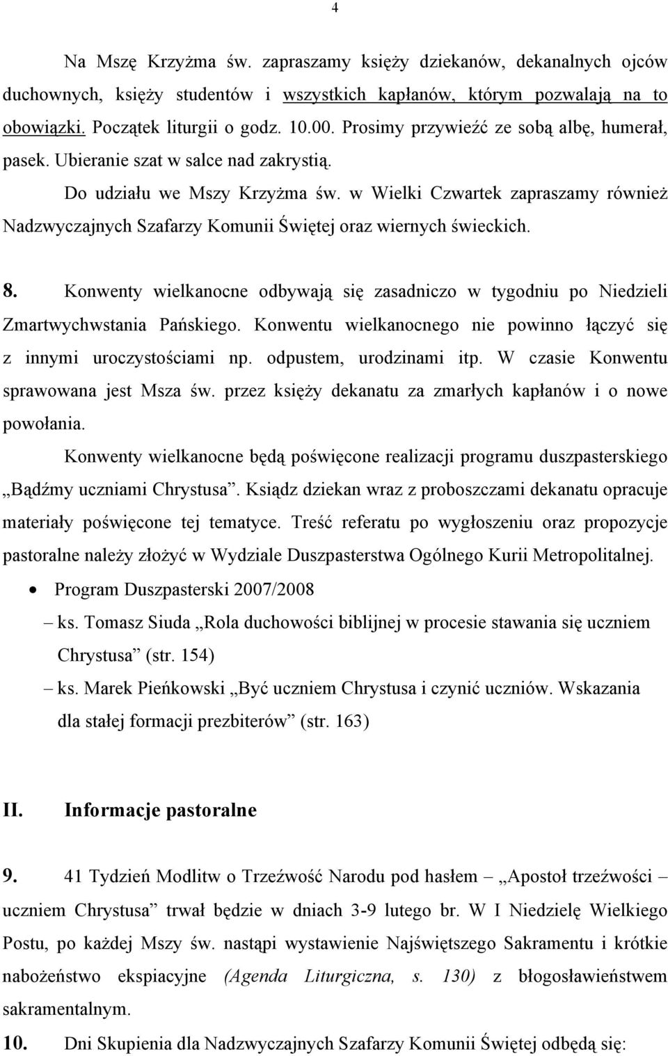 w Wielki Czwartek zapraszamy również Nadzwyczajnych Szafarzy Komunii Świętej oraz wiernych świeckich. 8.