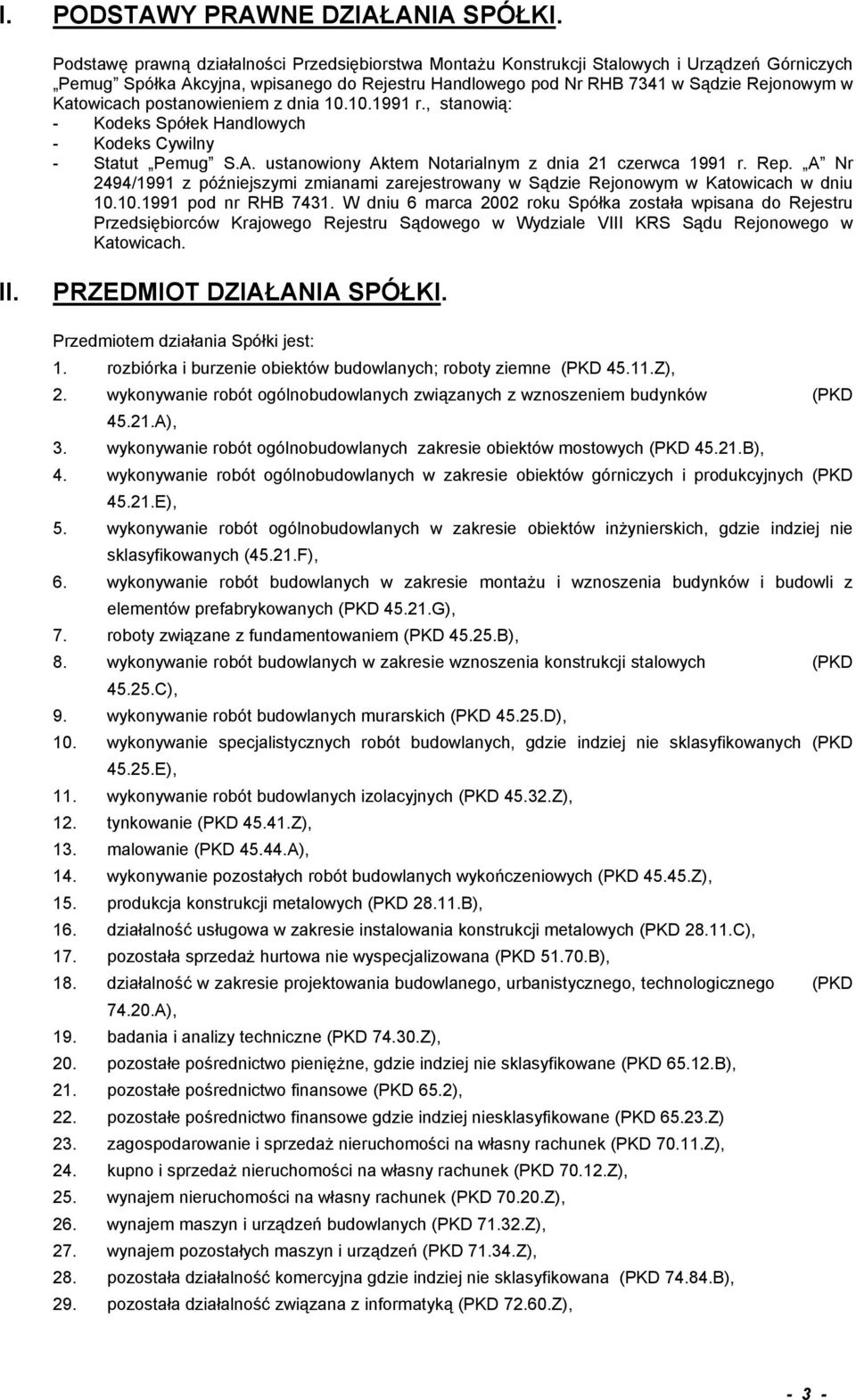 Katowicach postanowieniem z dnia 10.10.1991 r., stanowią: - Kodeks Spółek Handlowych - Kodeks Cywilny - Statut Pemug S.A. ustanowiony Aktem Notarialnym z dnia 21 czerwca 1991 r. Rep.