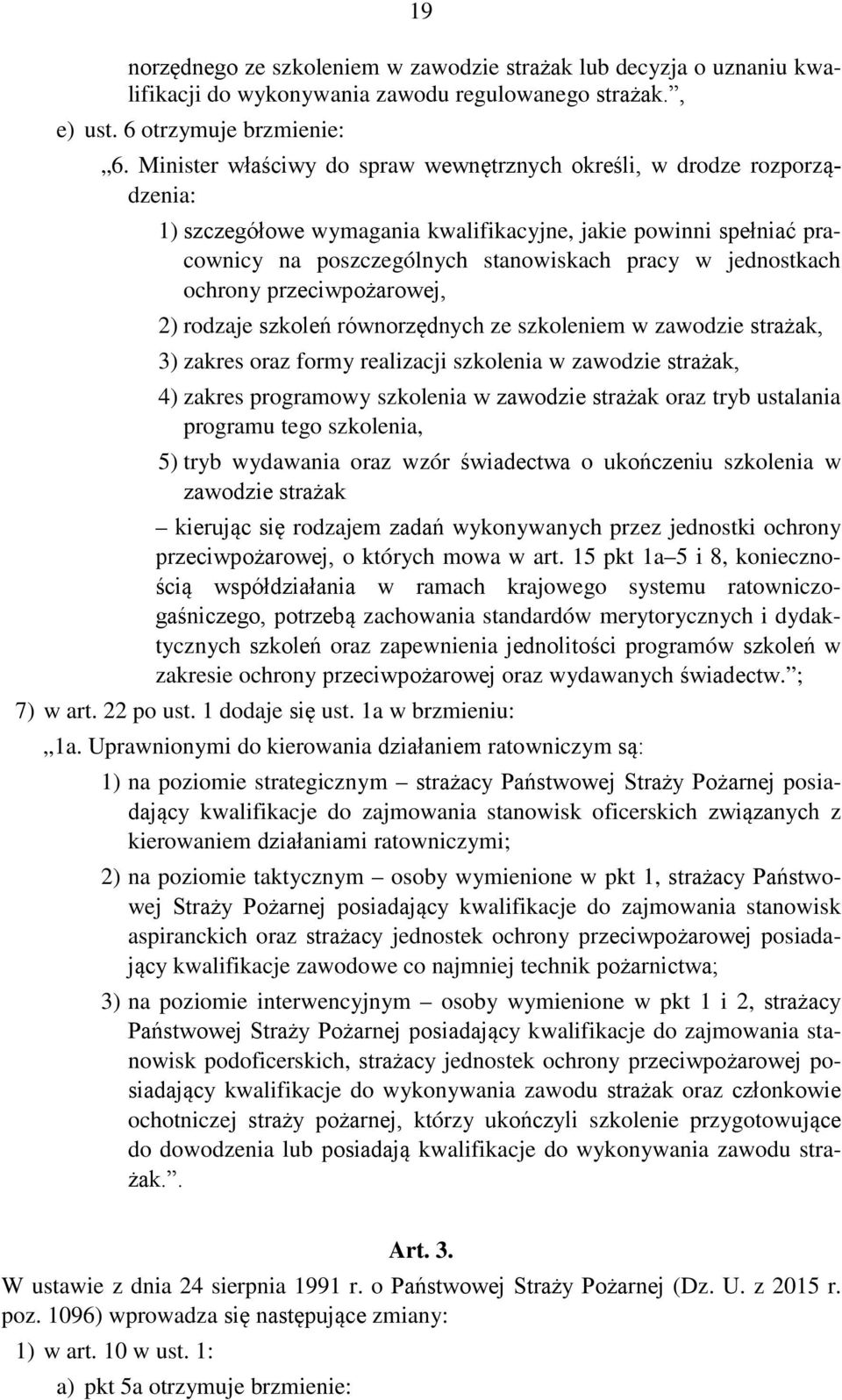 ochrony przeciwpożarowej, 2) rodzaje szkoleń równorzędnych ze szkoleniem w zawodzie strażak, 3) zakres oraz formy realizacji szkolenia w zawodzie strażak, 4) zakres programowy szkolenia w zawodzie