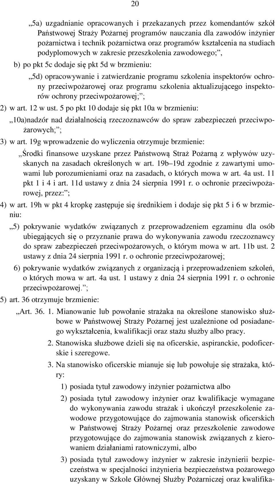 oraz programu szkolenia aktualizującego inspektorów ochrony przeciwpożarowej; ; 2) w art. 12 w ust.