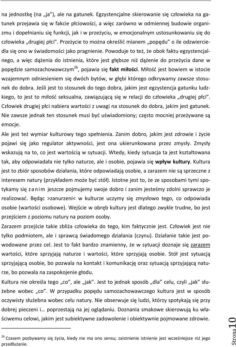 ustosunkowaniu się do człowieka drugiej płci. Przeżycie to można określić mianem popędu o ile odzwierciedla się ono w świadomości jako pragnienie.