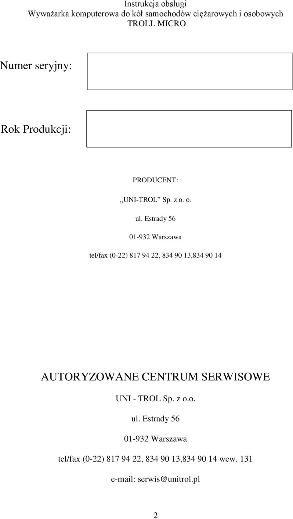 Estrady 56 01-932 Warszawa tel/fax (0-22) 817 94 22, 834 90 13,834 90 14 AUTORYZOWANE CENTRUM