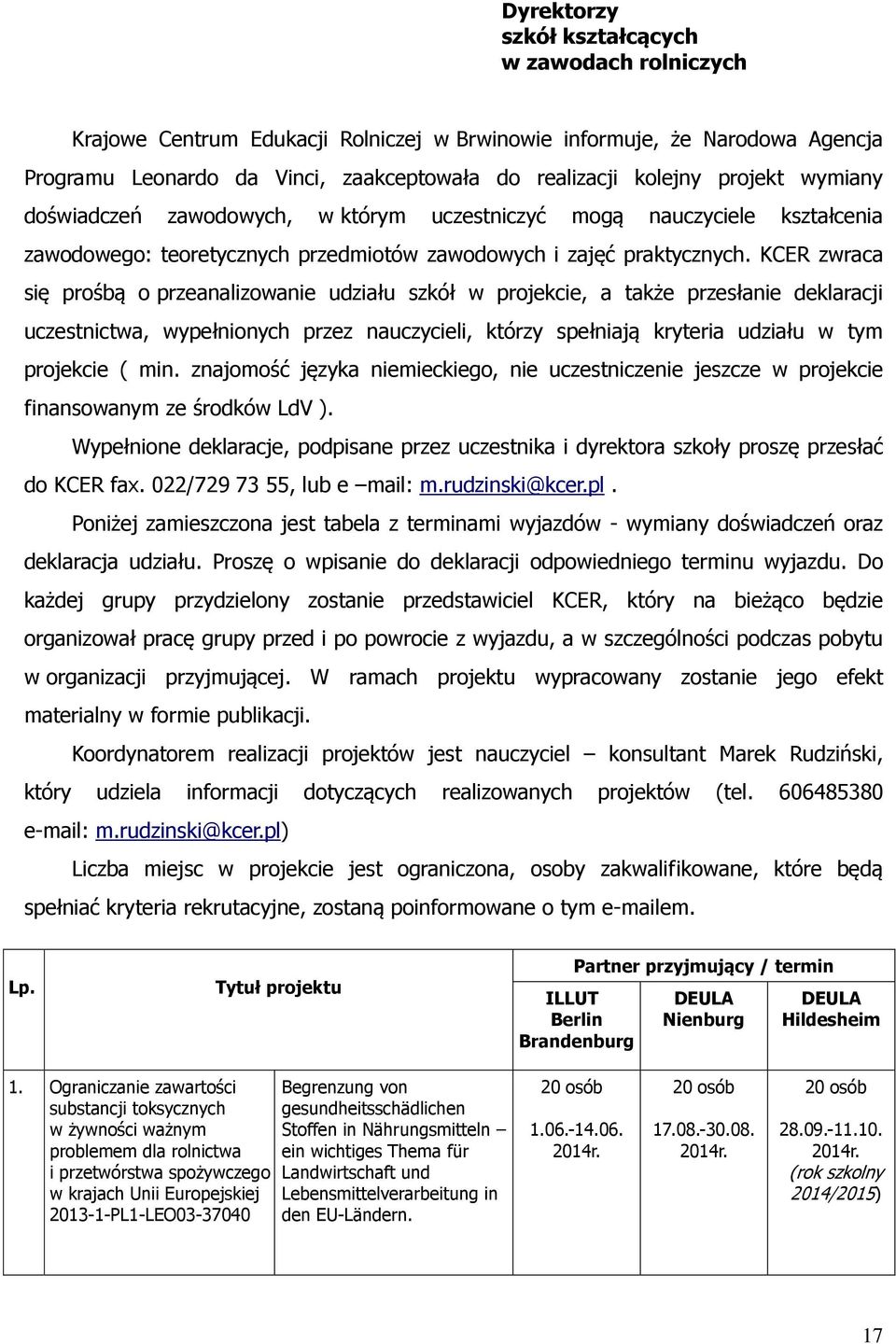 KCER zwraca się prośbą o przeanalizowanie udziału szkół w projekcie, a także przesłanie deklaracji uczestnictwa, wypełnionych przez nauczycieli, którzy spełniają kryteria udziału w tym projekcie (