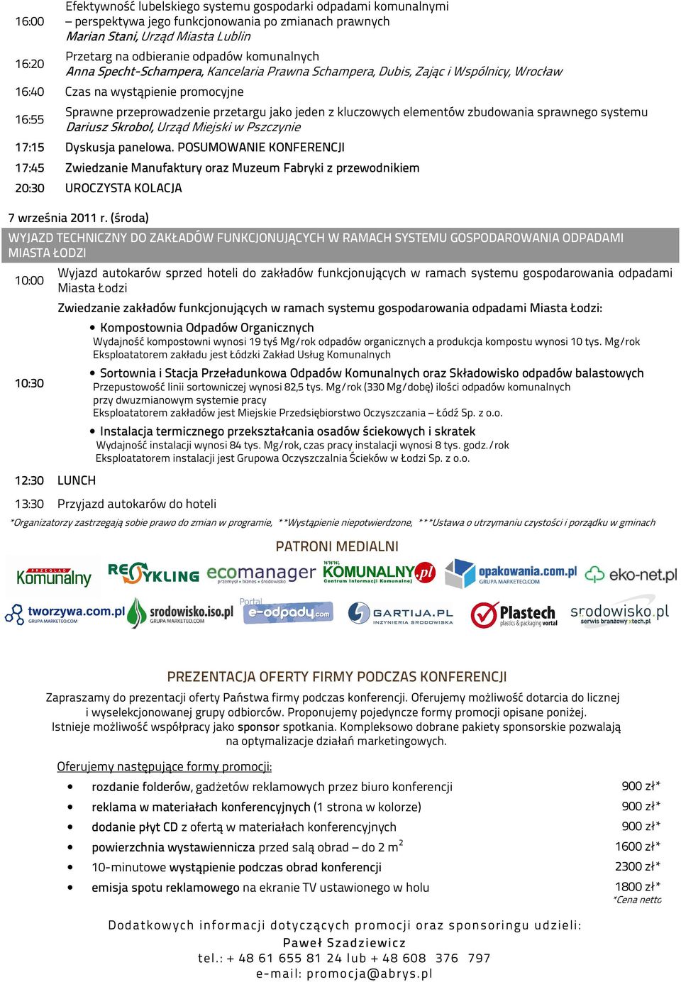 elementów zbudowania sprawnego systemu Dariusz Skrobol, Urząd Miejski w Pszczynie 17:15 Dyskusja panelowa.