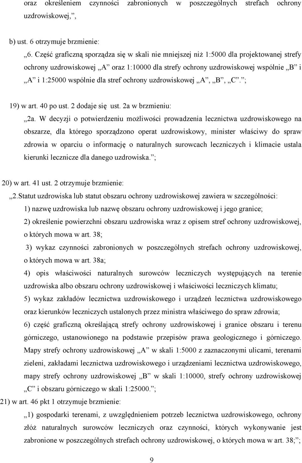 stref ochrony uzdrowiskowej A, B, C. ; 19) w art. 40 po ust. 2 dodaje się ust. 2a w brzmieniu: 2a.