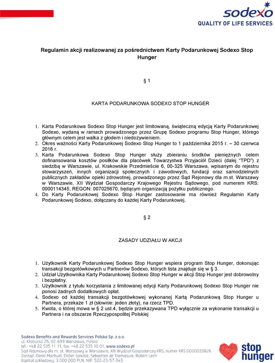 walka z głodem i niedożywieniem. 2. Okres ważności Karty Podarunkowej Sodexo Stop Hunger to 1 października 2015 r. 30