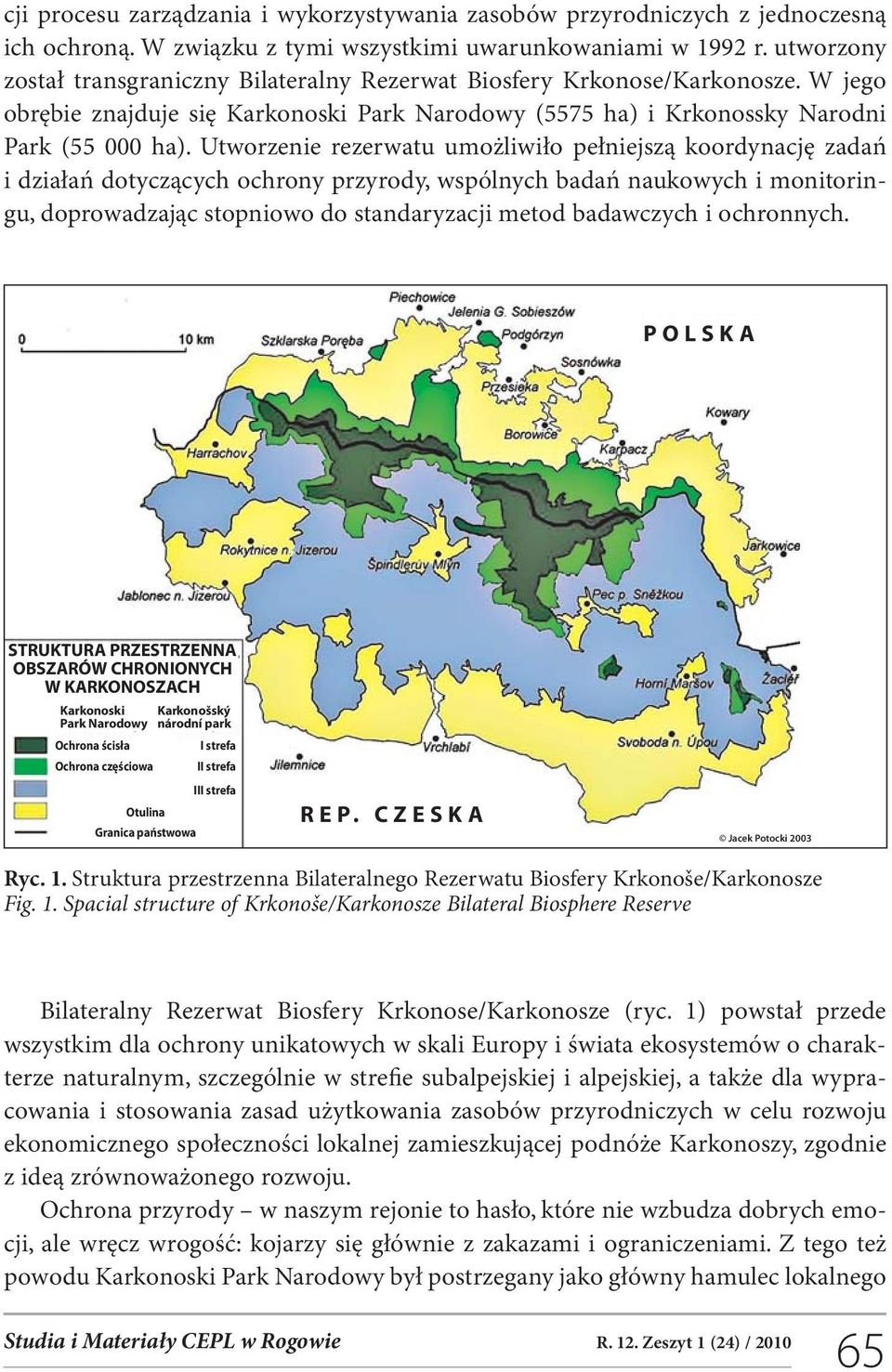 Utworzenie rezerwatu umożliwiło pełniejszą koordynację zadań i działań dotyczących ochrony przyrody, wspólnych badań naukowych i monitoringu, doprowadzając stopniowo do standaryzacji metod badawczych