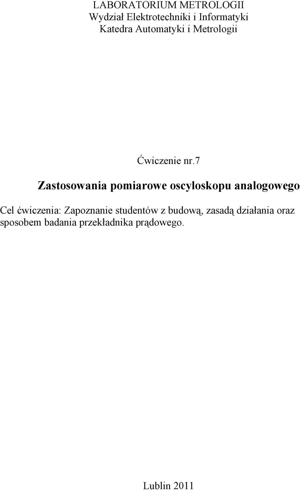 7 Zastosowania pomiarowe oscyloskopu analogowego Cel ćwiczenia: