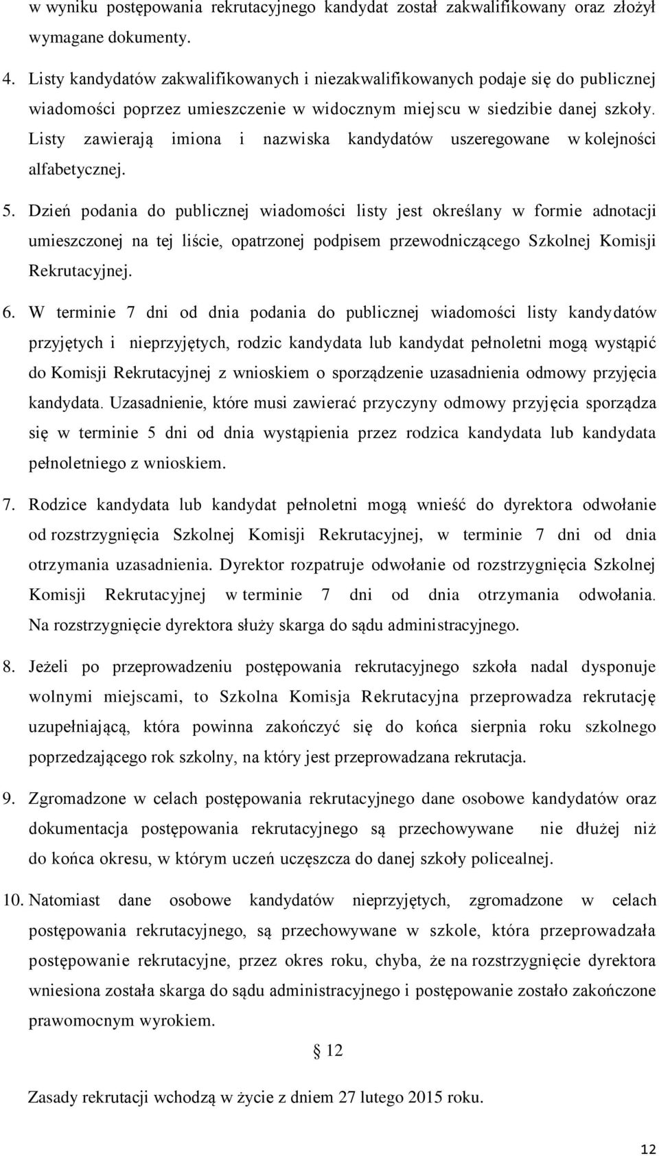 Listy zawierają imiona i nazwiska kandydatów uszeregowane w kolejności alfabetycznej. 5.