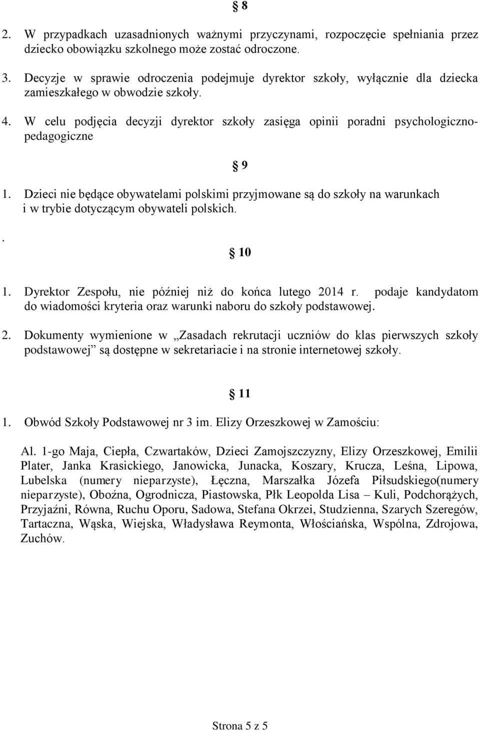 W celu podjęcia decyzji dyrektor szkoły zasięga opinii poradni psychologicznopedagogiczne 1.