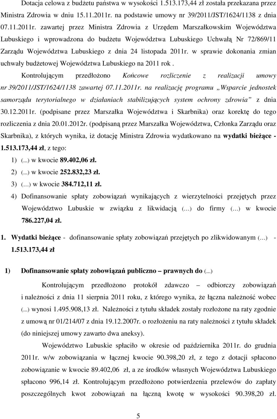 zawartej przez Ministra Zdrowia z Urzędem Marszałkowskim Województwa Lubuskiego i wprowadzona do budżetu Województwa Lubuskiego Uchwałą Nr 72/869/11 Zarządu Województwa Lubuskiego z dnia 24 listopada