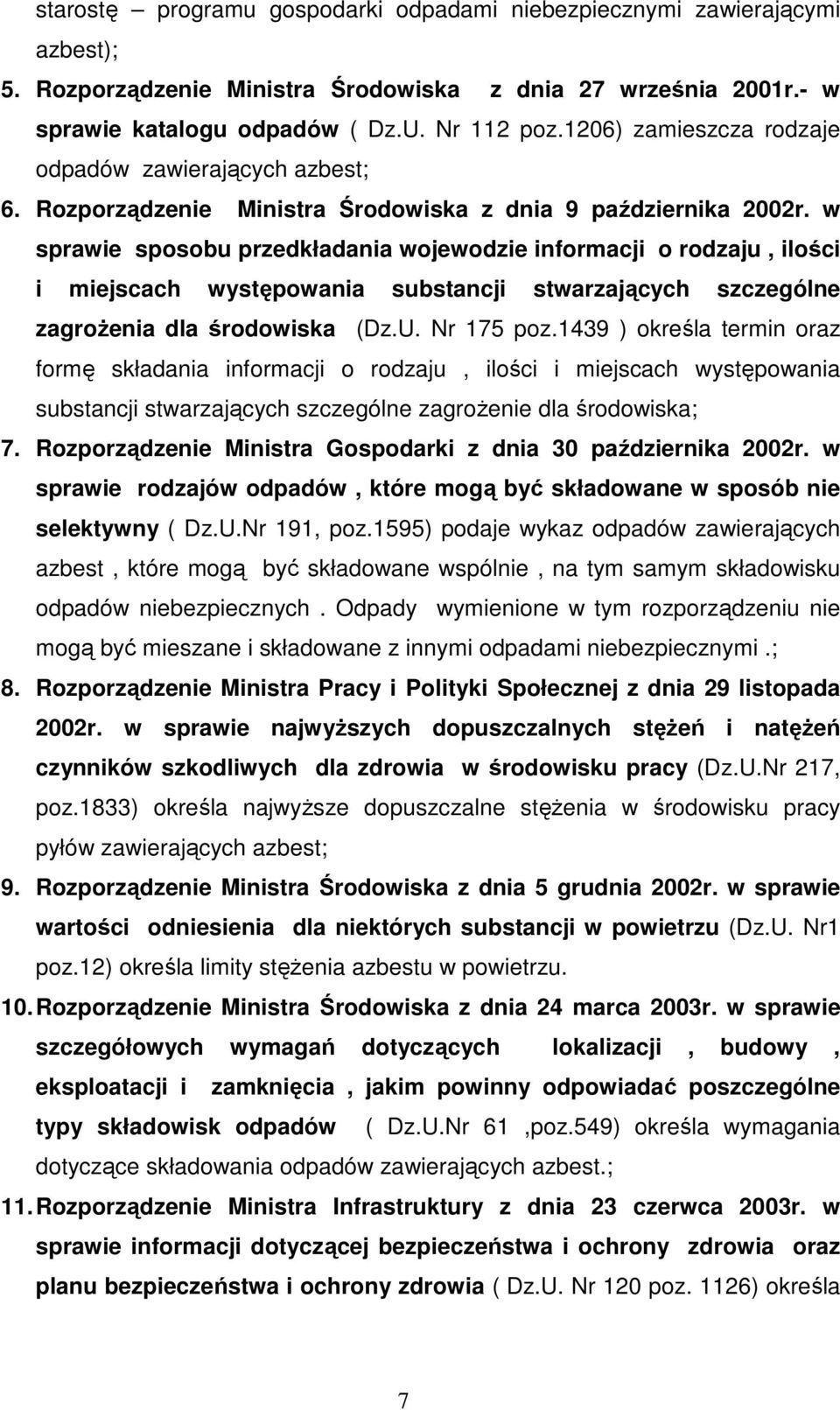 w sprawie sposobu przedkładania wojewodzie informacji o rodzaju, ilości i miejscach występowania substancji stwarzających szczególne zagroŝenia dla środowiska (Dz.U. Nr 175 poz.