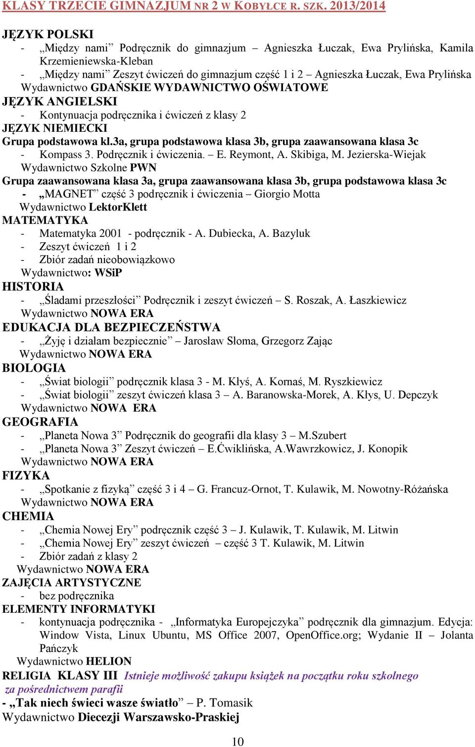 Wydawnictwo GDAŃSKIE WYDAWNICTWO OŚWIATOWE - Kontynuacja podręcznika i ćwiczeń z klasy 2 JĘZYK NIEMIECKI Grupa podstawowa kl.3a, grupa podstawowa klasa 3b, grupa zaawansowana klasa 3c - Kompass 3.