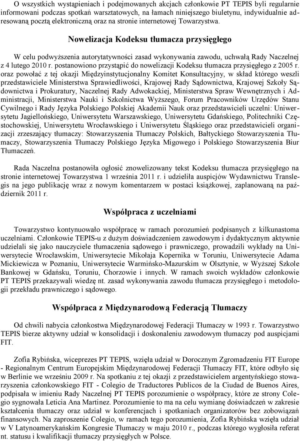 Nowelizacja Kodeksu tłumacza przysięgłego W celu podwyższenia autorytatywności zasad wykonywania zawodu, uchwałą Rady Naczelnej z 4 lutego 2010 r.