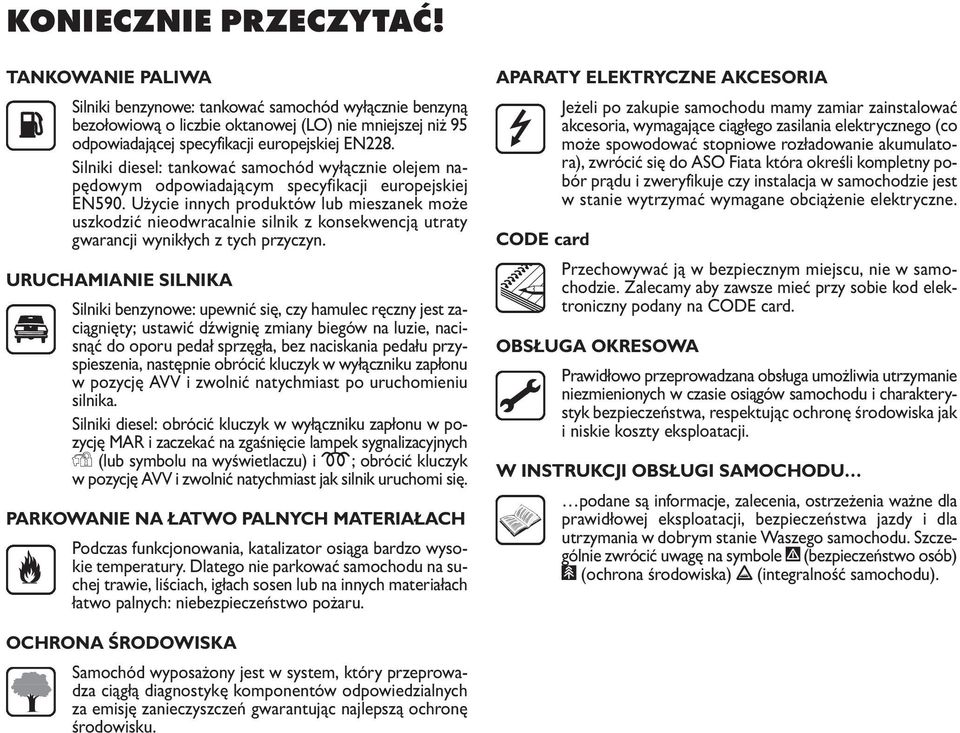 Silniki diesel: tankować samochód wyłącznie olejem napędowym odpowiadającym specyfikacji europejskiej EN590.