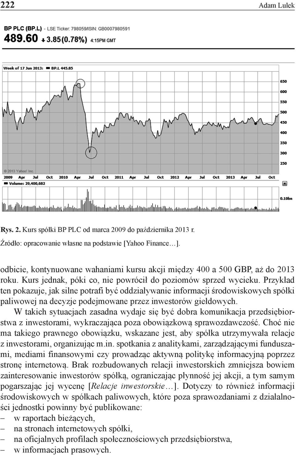 Przykład ten pokazuje, jak silne potrafi być oddziaływanie informacji środowiskowych spółki paliwowej na decyzje podejmowane przez inwestorów giełdowych.