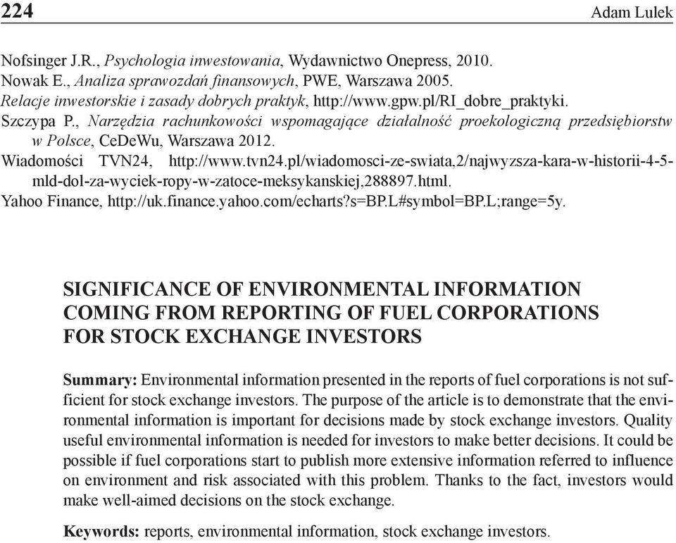 , Narzędzia rachunkowości wspomagające działalność proekologiczną przedsiębiorstw w Polsce, CeDeWu, Warszawa 2012. Wiadomości TVN24, http://www.tvn24.