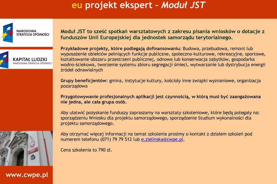 obszaru przestrzeni publicznej, odnowa lub konserwacja zabytków, gospodarka wodno-ściekowa, tworzenie systemu zbioru segregacji śmieci, wytwarzanie lub dystrybucja energii źródeł odnawialnych Grupy