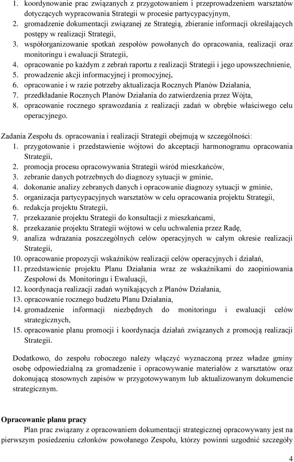 współorganizowanie spotkań zespołów powołanych do opracowania, realizacji oraz monitoringu i ewaluacji Strategii, 4.