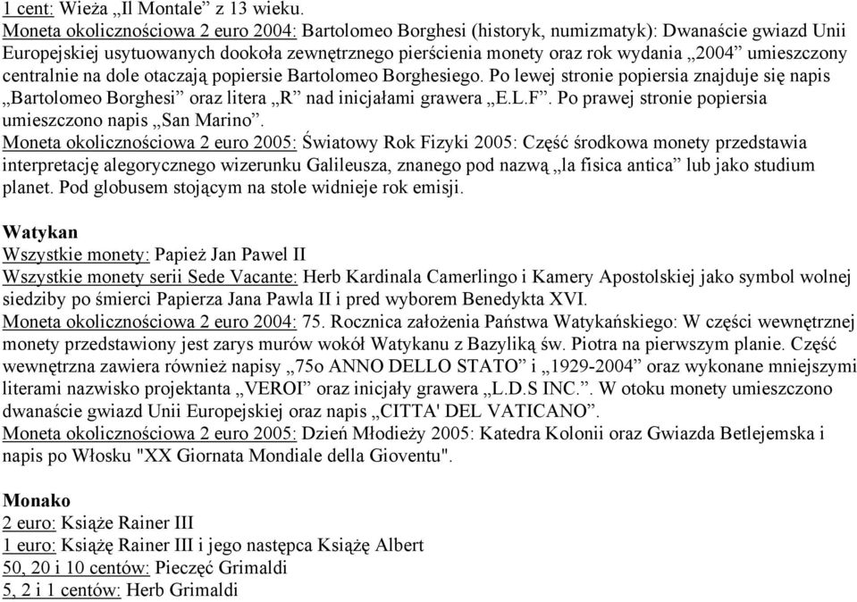 umieszczony centralnie na dole otaczają popiersie Bartolomeo Borghesiego. Po lewej stronie popiersia znajduje się napis Bartolomeo Borghesi oraz litera R nad inicjałami grawera E.L.F.