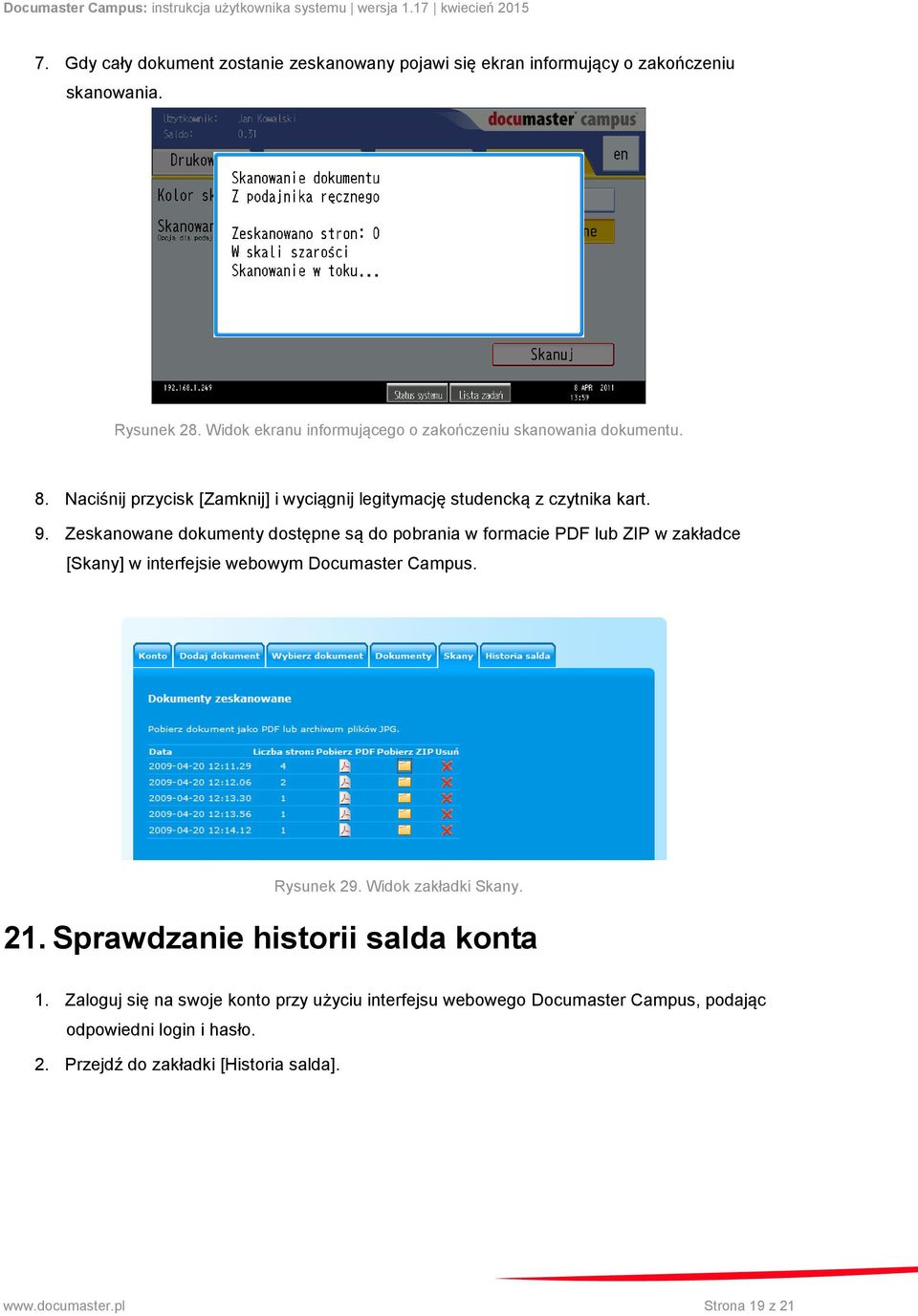 Zeskanowane dokumenty dostępne są do pobrania w formacie PDF lub ZIP w zakładce [Skany] w interfejsie webowym Documaster Campus. Rysunek 29. Widok zakładki Skany.