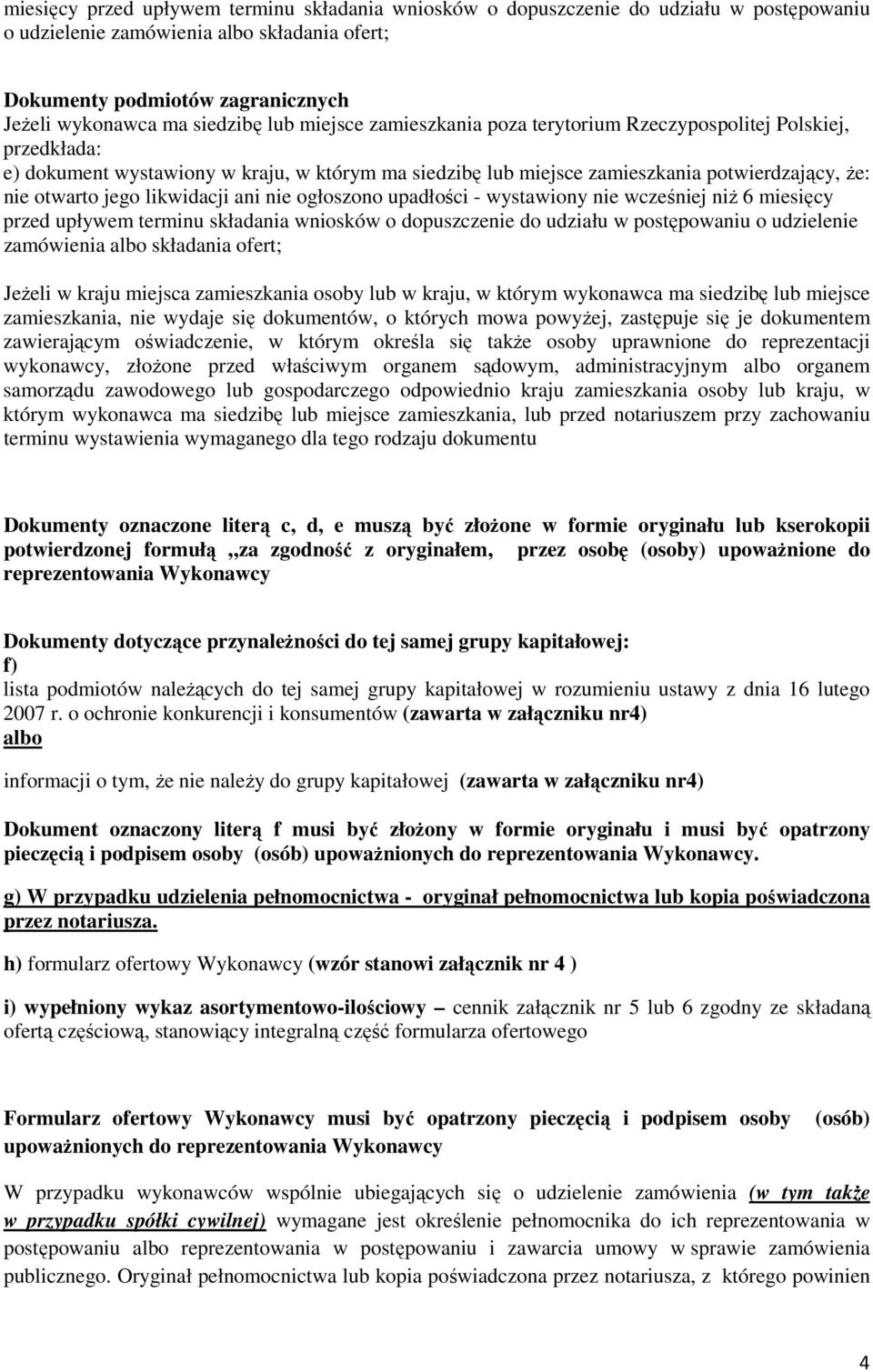 likwidacji ani nie ogłoszono upadłości - wystawiony nie wcześniej niż 6 miesięcy przed upływem terminu składania wniosków o dopuszczenie do udziału w postępowaniu o udzielenie zamówienia albo