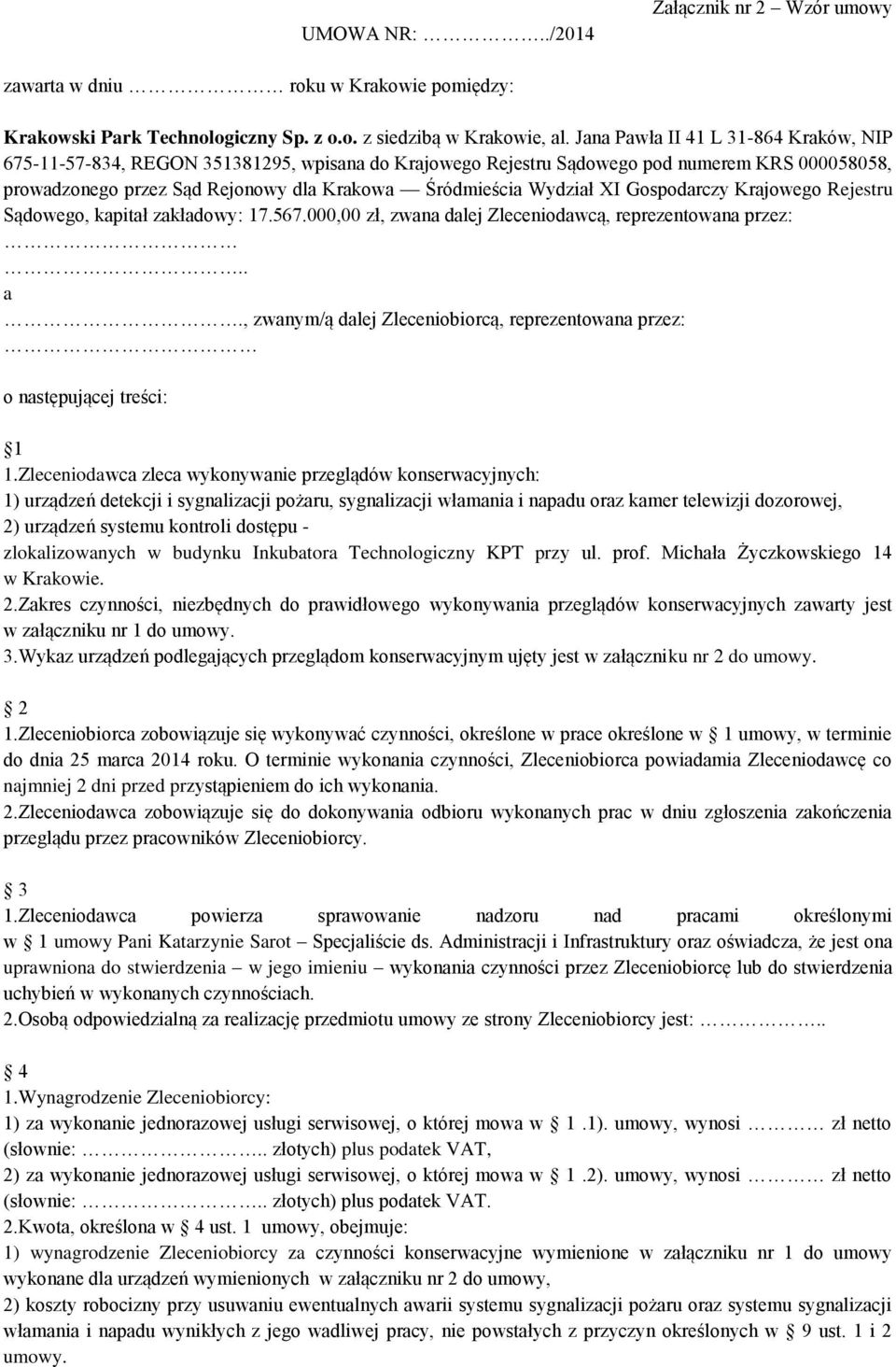 XI Gospodarczy Krajowego Rejestru Sądowego, kapitał zakładowy: 17.567.000,00 zł, zwana dalej Zleceniodawcą, reprezentowana przez:.. a.