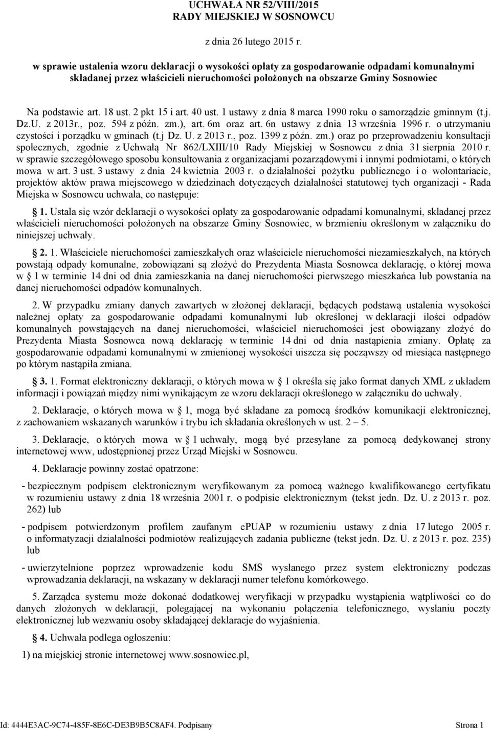 18 ust. 2 pkt 15 i art. 40 ust. 1 ustawy z dnia 8 marca 1990 roku o samorządzie gminnym (t.j. Dz.U. z 2013r., poz. 594 z późn. zm.), art. 6m oraz art. 6n ustawy z dnia 13 września 1996 r.