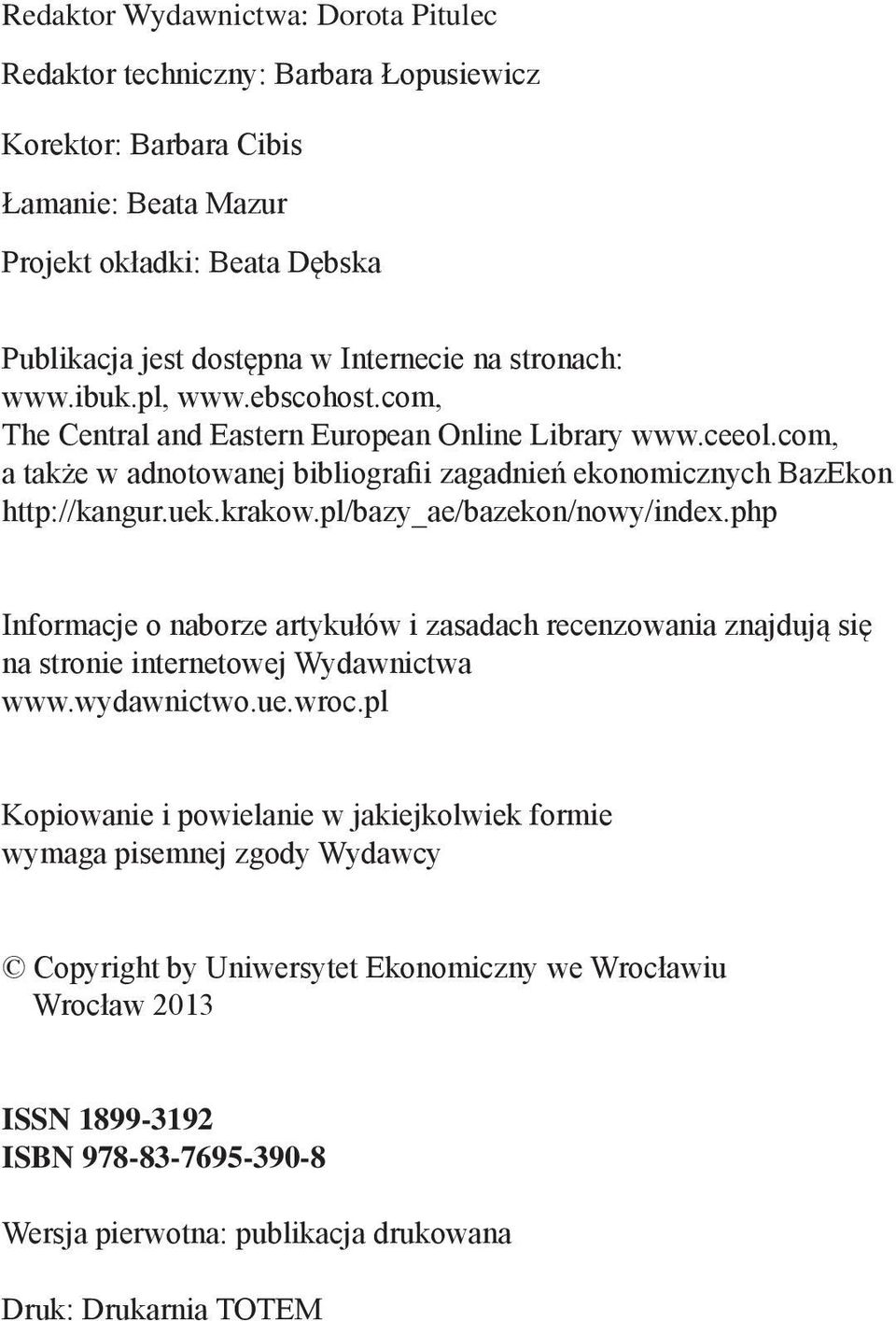 pl/bazy_ae/bazekon/nowy/index.php Informacje o naborze artykułów i zasadach recenzowania znajdują się na stronie internetowej Wydawnictwa www.wydawnictwo.ue.wroc.