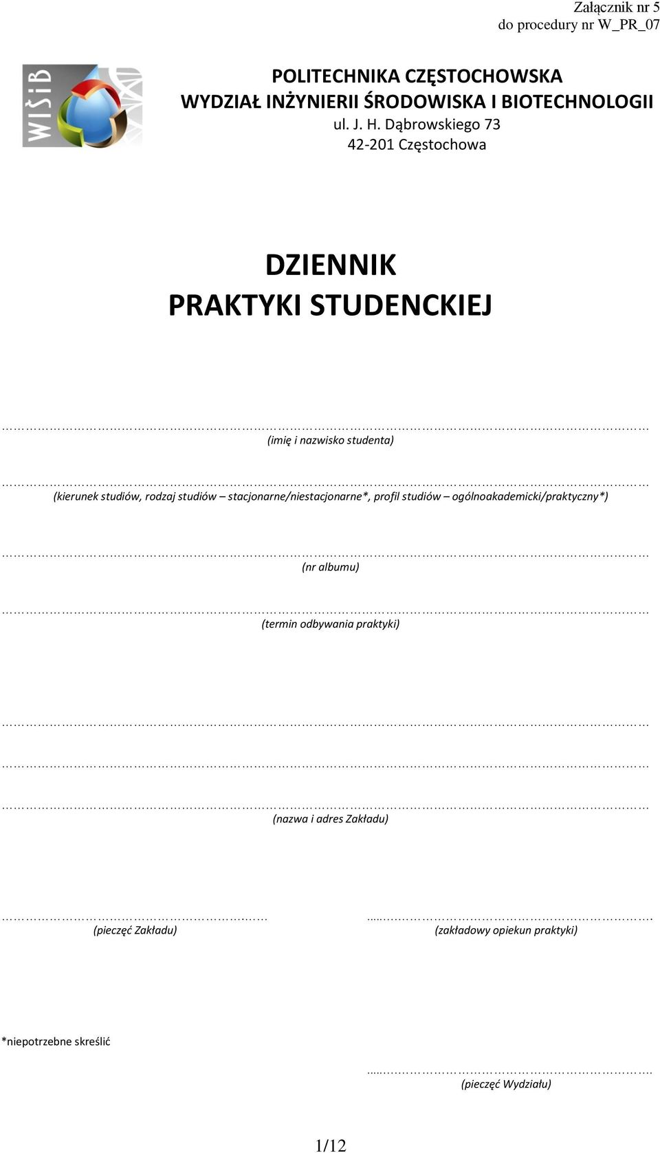 rodzaj studiów stacjonarne/niestacjonarne*, profil studiów ogólnoakademicki/praktyczny*) (nr albumu) (termin odbywania